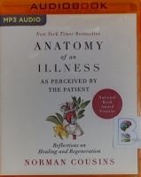 Anatomy of an Illness as perceived by the Patient written by Norman Cousins performed by Mikael Naramore on MP3 CD (Unabridged)